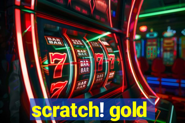 scratch! gold